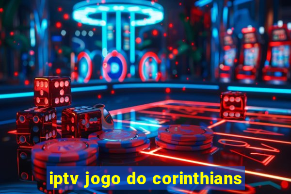 iptv jogo do corinthians